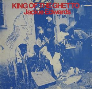 JACKIE EDWARDS / ジャッキー・エドワーズ / KING OF THE GHETTO