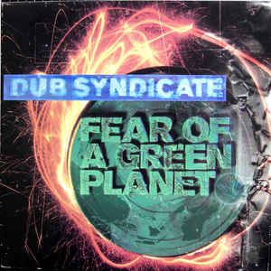 DUB SYNDICATE / FEAR OF A GREEN PLANET