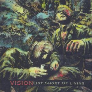VISION / ヴィジョン / JUST SHORT OF LIVING