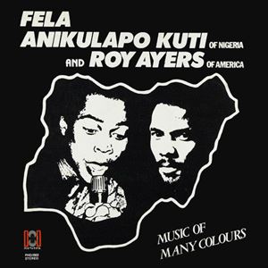 FELA KUTI & ROY AYERS / フェラ・クティ & ロイ・エアーズ / ミュージック・オブ・メニー・カラーズ