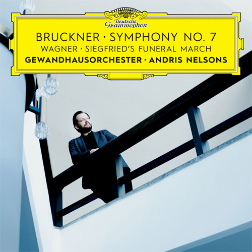 ANDRIS NELSONS / アンドリス・ネルソンス / BRUCKNER: SYMPHONY NO.7 / WAGNER: SIEGFRIED'S FUNERAL MARCH