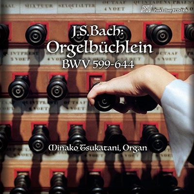 MINAKO TSUKATANI / 塚谷水無子 / BACH: ORGELBUCHLEIN BWV599-644