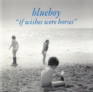 BLUEBOY / ブルーボーイ / IF WISHES WERE HORSES