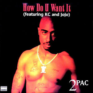 2 PAC / HOW DO U WANT(FEAT.KC AND JOJO)