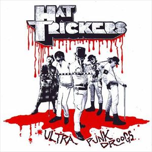 HAT TRICKERS / ULTRA PUNK DROOGS