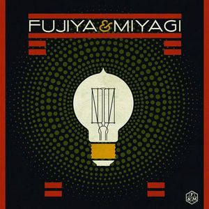 FUJIYA & MIYAGI / LIGHTBULBS