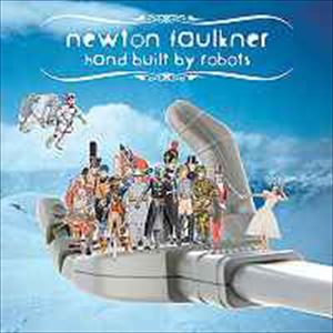 NEWTON FAULKNER / ニュートン・フォークナー / HAND BUILT BY ROBOTS