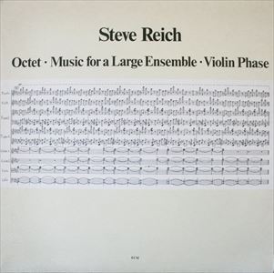 STEVE REICH / スティーヴ・ライヒ / OCTET/MUSIC FOR A LARGE ENSEMBLE/VIOLIN PHASE