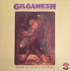 GILGAMESH (UK) / ギルガメッシュ / ANOTHER FINE TUNE YOU'VE GOT ME INTO