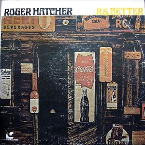 ROGER HATCHER / ロジャー・ハッチャー / R & BETTER