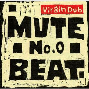 MUTE BEAT / ミュート・ビート / NO.0 VIRGIN DUB