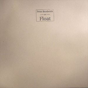 PETER BRODERICK / ピーター・ブロデリック / FLOAT