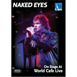 NAKED EYES / ネイキッド・アイズ / ON STAGE AT WORLD CAFE LIVE