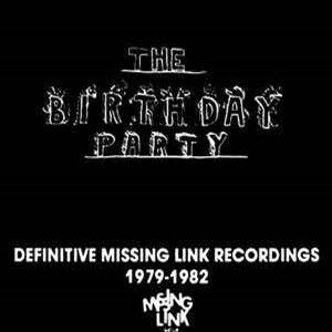 BIRTHDAY PARTY / バースデイ・パーティー / DEFINITIVE MISSING LINK RECORDINGS 1979-1982