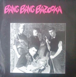BANG BANG BAZOOKA / バンバンバズーカ / BANG BANG BAZOOKA