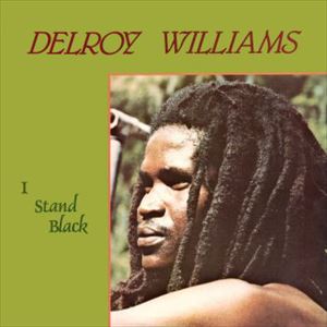 DELROY WILLIAMS / デルロイ・ウィリアムス / I STAND BLACK