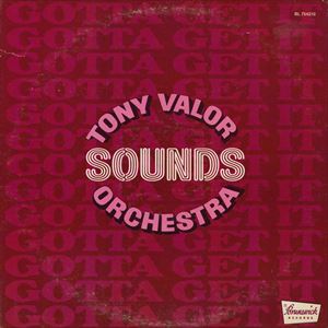 TONY VALOR SOUNDS ORCHESTRA / トニー・ヴェイラー・サウンズ・オーケストラ / GOTTA GET IT