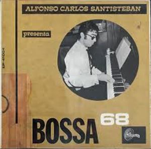 ALFONSO CARLOS SANTISTEBAN / アルフォンソ・カルロス・サンティステバン / BOSSA' 68