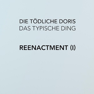 DIE TODLICHE DORIS / ディー・テートリッヒェ・ドーリス / DAS TYPISCHE DING - REENACTMENT (I)