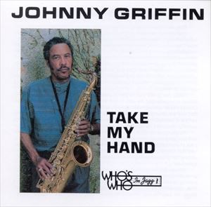 JOHNNY GRIFFIN / ジョニー・グリフィン / TAKE MY HAND