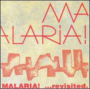 MALARIA! / ...REVISITED.