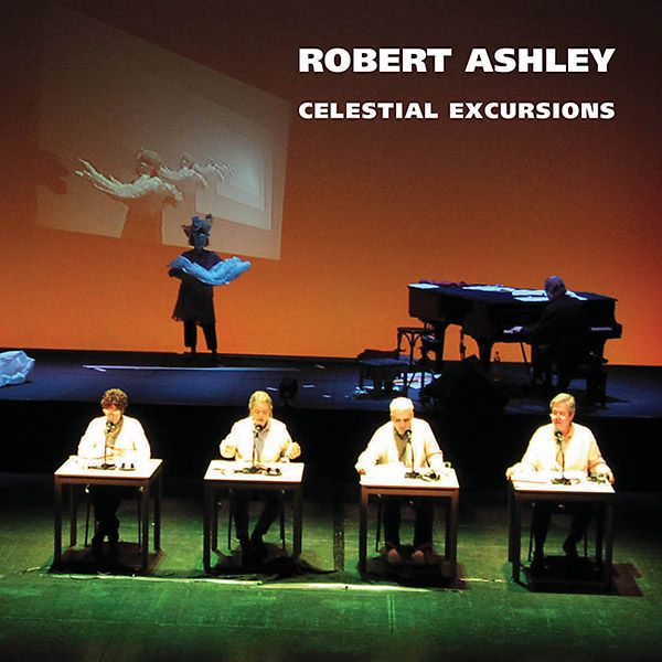 ROBERT ASHLEY / ロバート・アシュリー / CELESTIAL EXCURSIONS (2CD)