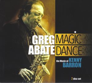 GREG ABATE / グレッグ・アベイト / MAGIC DANCE - THE MUSIC OF KENNY BARRON