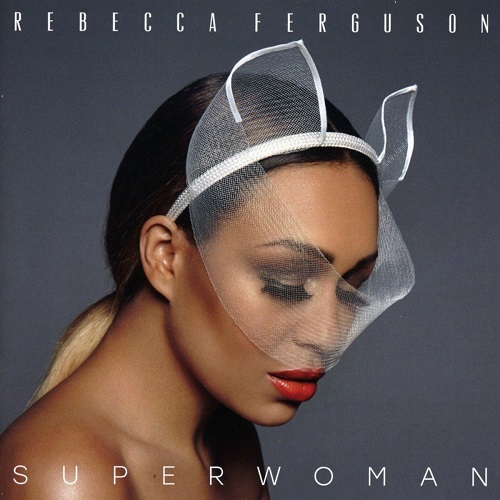 REBECCA FERGUSON / レベッカ・ファーガソン / SUPERWOMAN