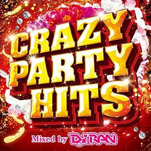 DJ RAN / CRAZY PARTY HITS Mixed by DJ RAN