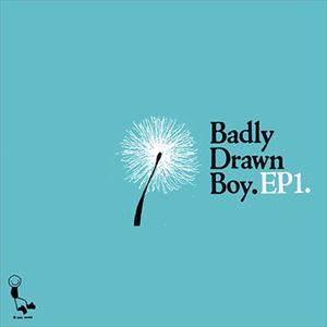 BADLY DRAWN BOY / バッドリー・ドローン・ボーイ / EP1