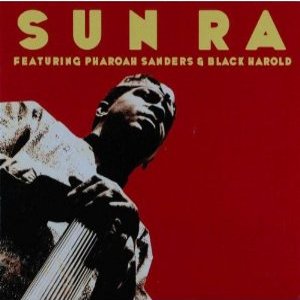 SUN RA (SUN RA ARKESTRA) / サン・ラー / Featuring Pharoah Sanders & Black Harold