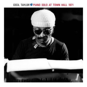 CECIL TAYLOR / セシル・テイラー / Piano Solo At Town Hall 1971
