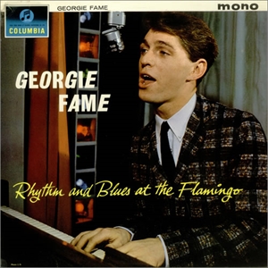 GEORGE FAME / ジョージ・フェイム / RHYTHM AND BLUES AT THE FLAMINGO / リズム・アンド・ブルース・アット・ザ・フラミンゴ+10