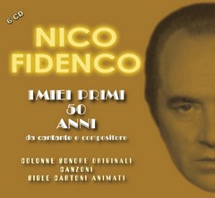 NICO FIDENCO / ニコ・フィデンコ / I MIEI PRIMI 50 ANNI: DA CANTE E COMPOSITORE