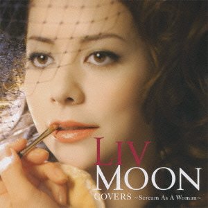 LIV MOON / リヴ・ムーン / COVERS ~Scream As A Woman~