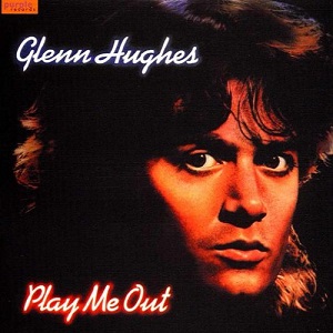 GLENN HUGHES / グレン・ヒューズ / PLAY ME OUT