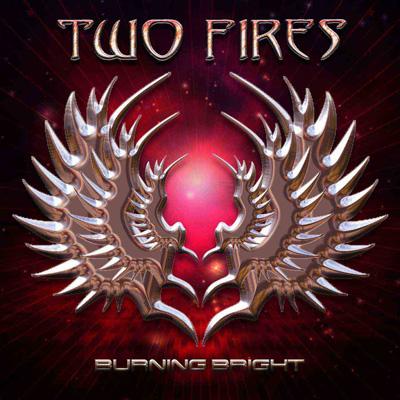 TWO FIRES / トゥー・ファイアーズ / BURNING BRIGHT  / バーニング・ブライト