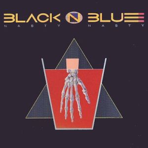 BLACK 'N BLUE / ブラック・アンド・ブルー / NASTY NASTY