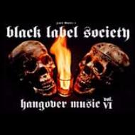BLACK LABEL SOCIETY / ブラック・レーベル・ソサイアティ / ハング・オーバー・ミュージック VOL.6