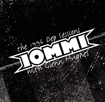 IOMMI / アイオミ / THE 1996 DEP SESSIONS - IOMMI with Glenn Hughes / ザ・1996・DEPセッションズ