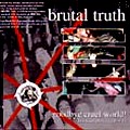 BRUTAL TRUTH / ブルータル・トゥルース / GOODBY CRUEL WORLD!
