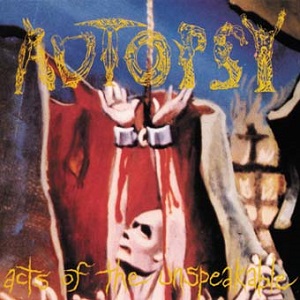 AUTOPSY / オートプシー / ACTS OF THE UNSPEAKABLE<DIGI>