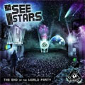 I SEE STARS / アイシースターズ / THE END OF THE WORLD PARTY