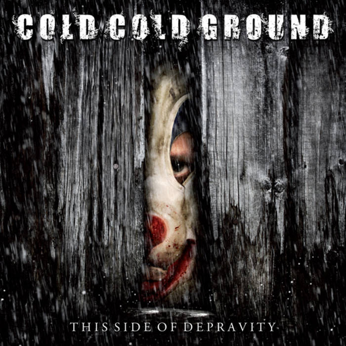 COLD COLD GROUND / THIS SIDE OF DEPRAVITY