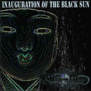 MERGING MOON / マージング・ムーン / INAUGURATION OF THE BLACK SUN / インオーギュレイション・オブ・ザ・ブラックサン