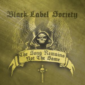 BLACK LABEL SOCIETY / ブラック・レーベル・ソサイアティ / THE SONG REMAINS NOT THE SAME