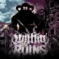 WITHIN THE RUINS / ウィズイン・ザ・ルインズ / INVADE