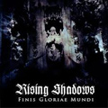 RISING SHADOWS / FINIS GLORIAE MUNDI