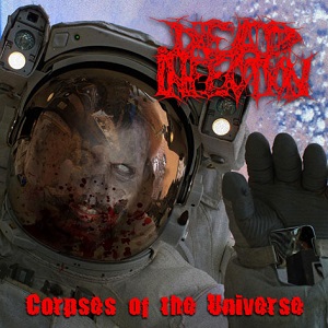 DEAD INFECTION / デッド・インフェクション / CORPSE OF THE UNIVERSE / 全人類死体宇宙