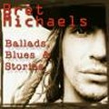BRET MICHAELS / ブレット・マイケルズ / BALLADS, BLUES & STORIES